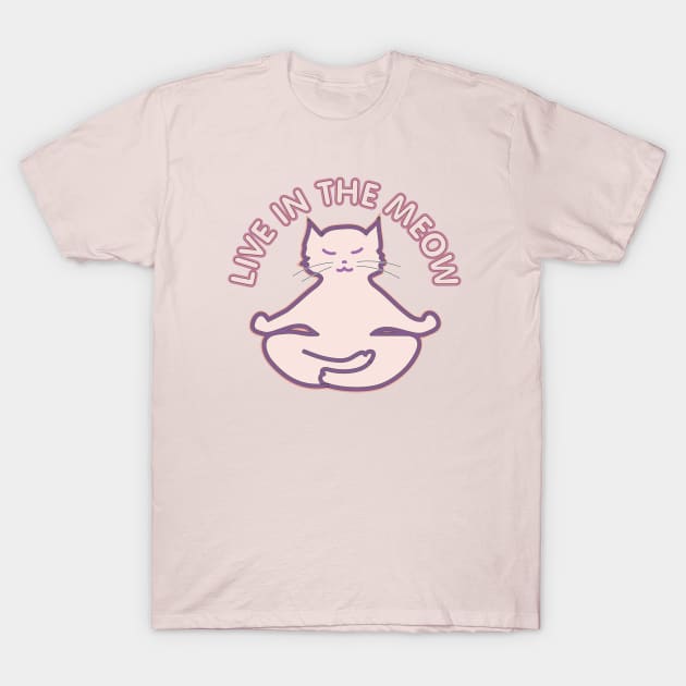 Yoga Cat "Live In The Meow" Yogi Kitty in Meditation Lotus Pose Yogini Gift T-Shirt by SeaLAD